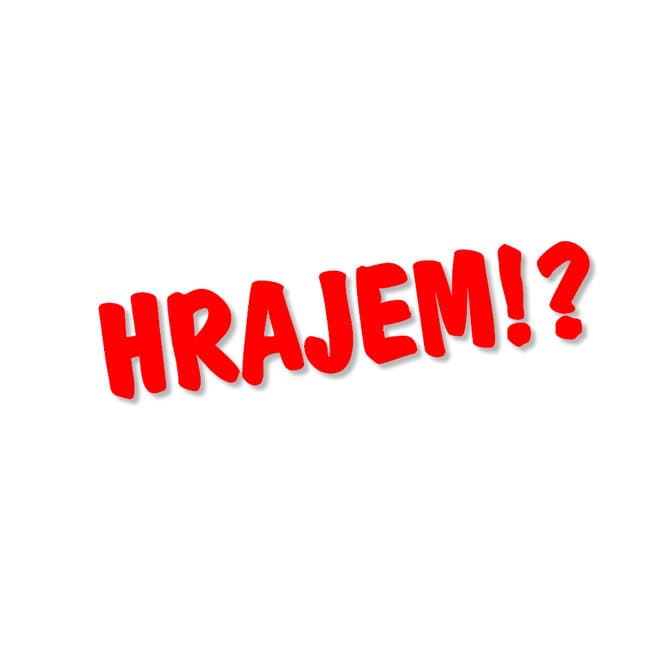 Hrajem!?