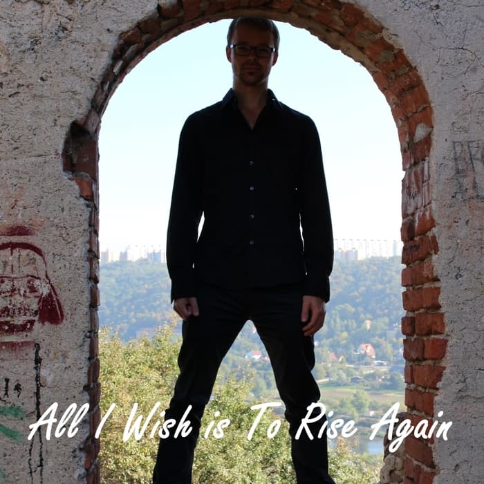 All I Wish is To Rise Again